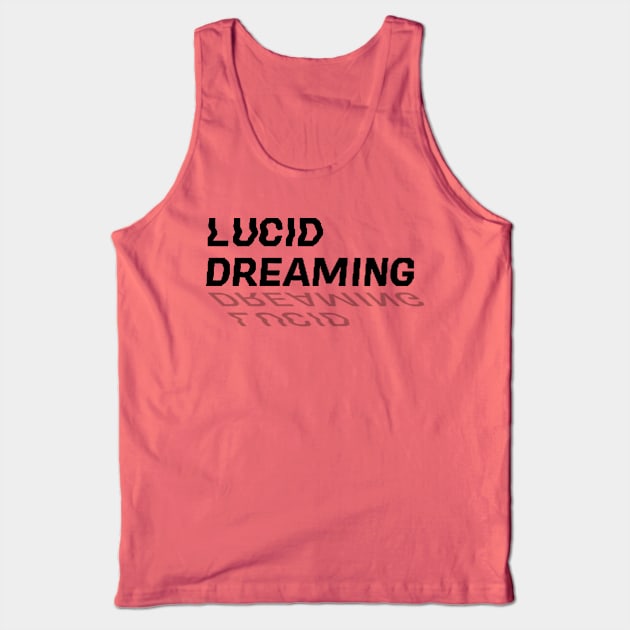 Lucid Dreaming typography inv Tank Top by chortlzdesigns